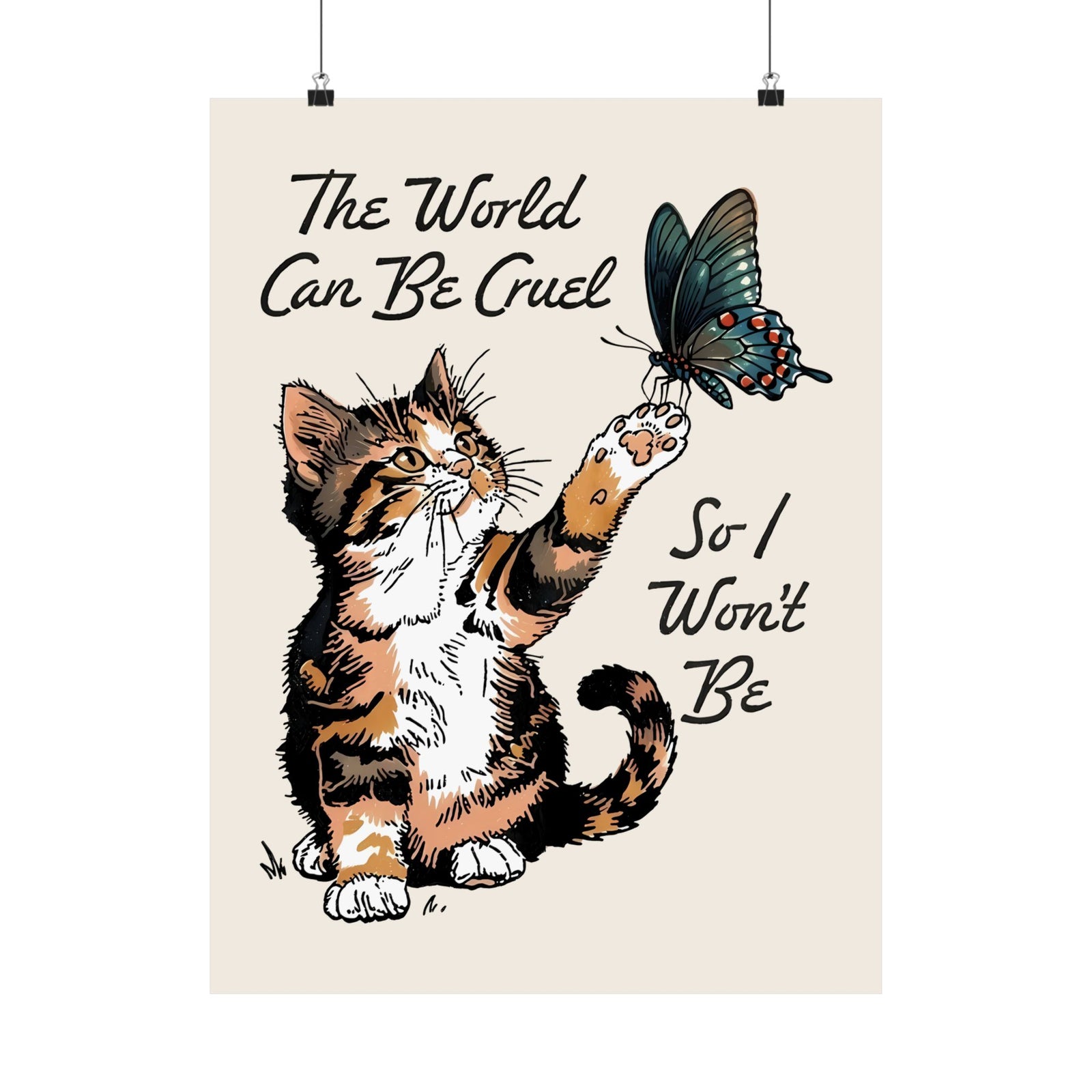 'The world can be cruel So I won't be' Cat Lovers Poster — Kindness Message Poster