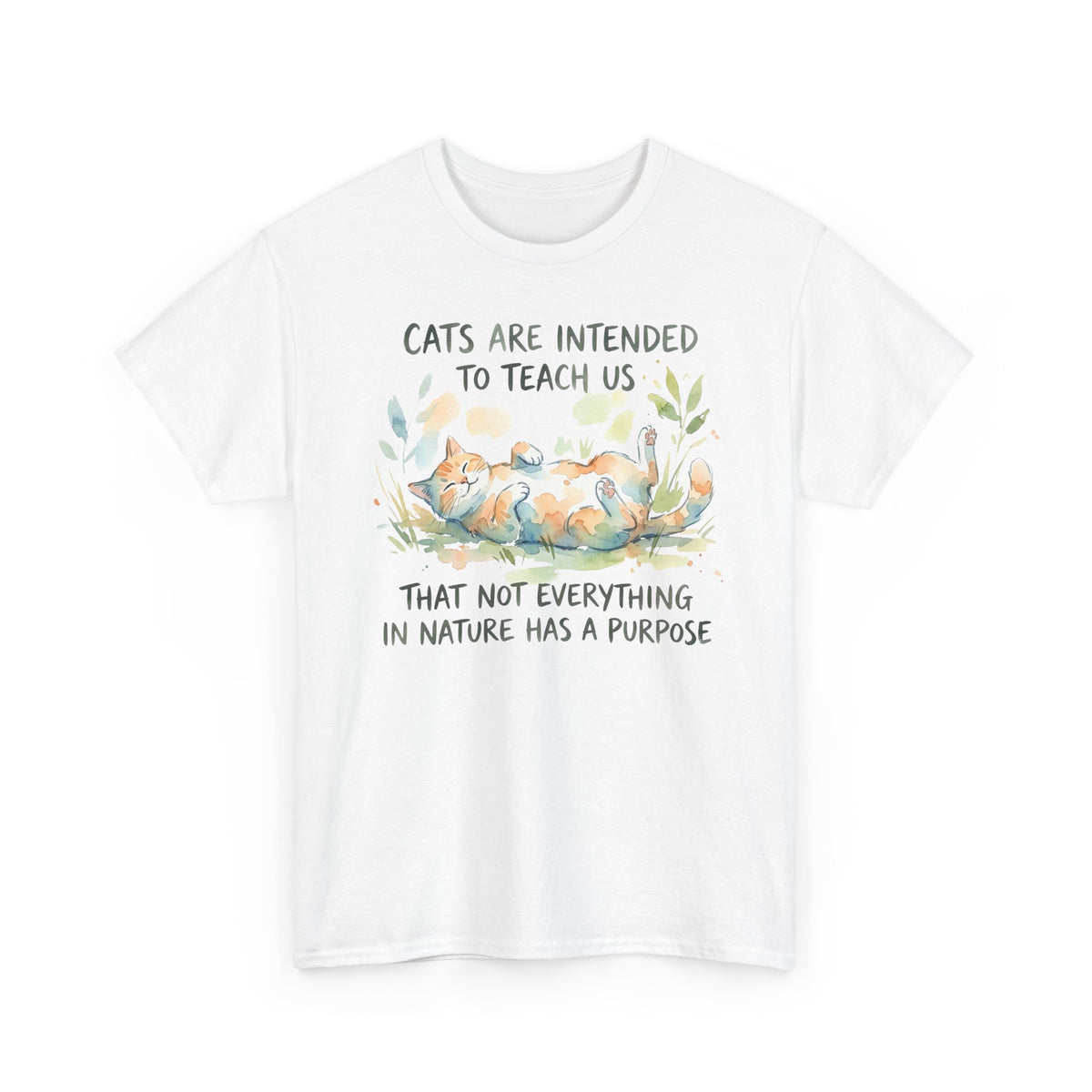 Cat Quote Tee – “Cats are intended to teach us that not everything in nature has a purpose”