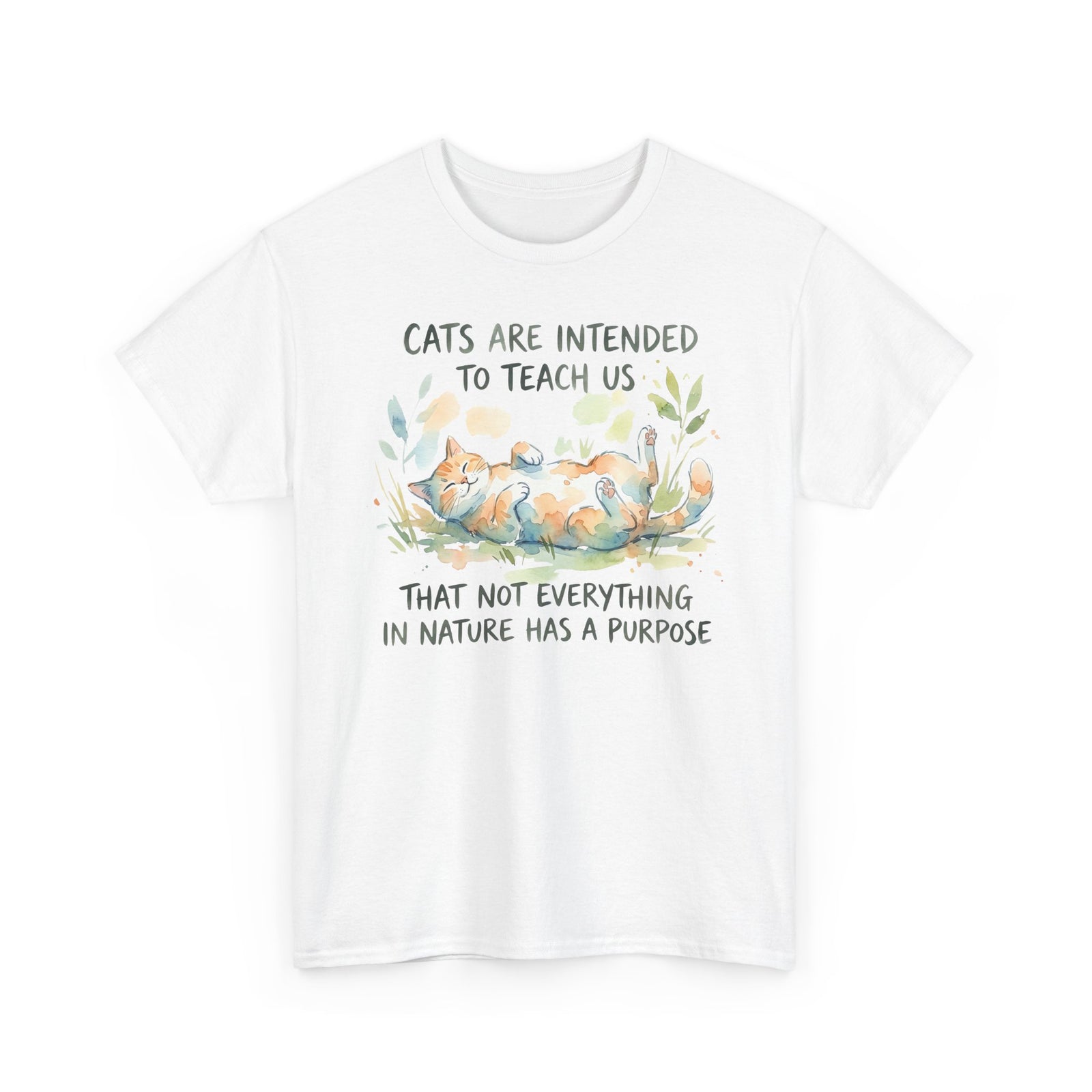Cat Quote Tee – “Cats are intended to teach us that not everything in nature has a purpose”