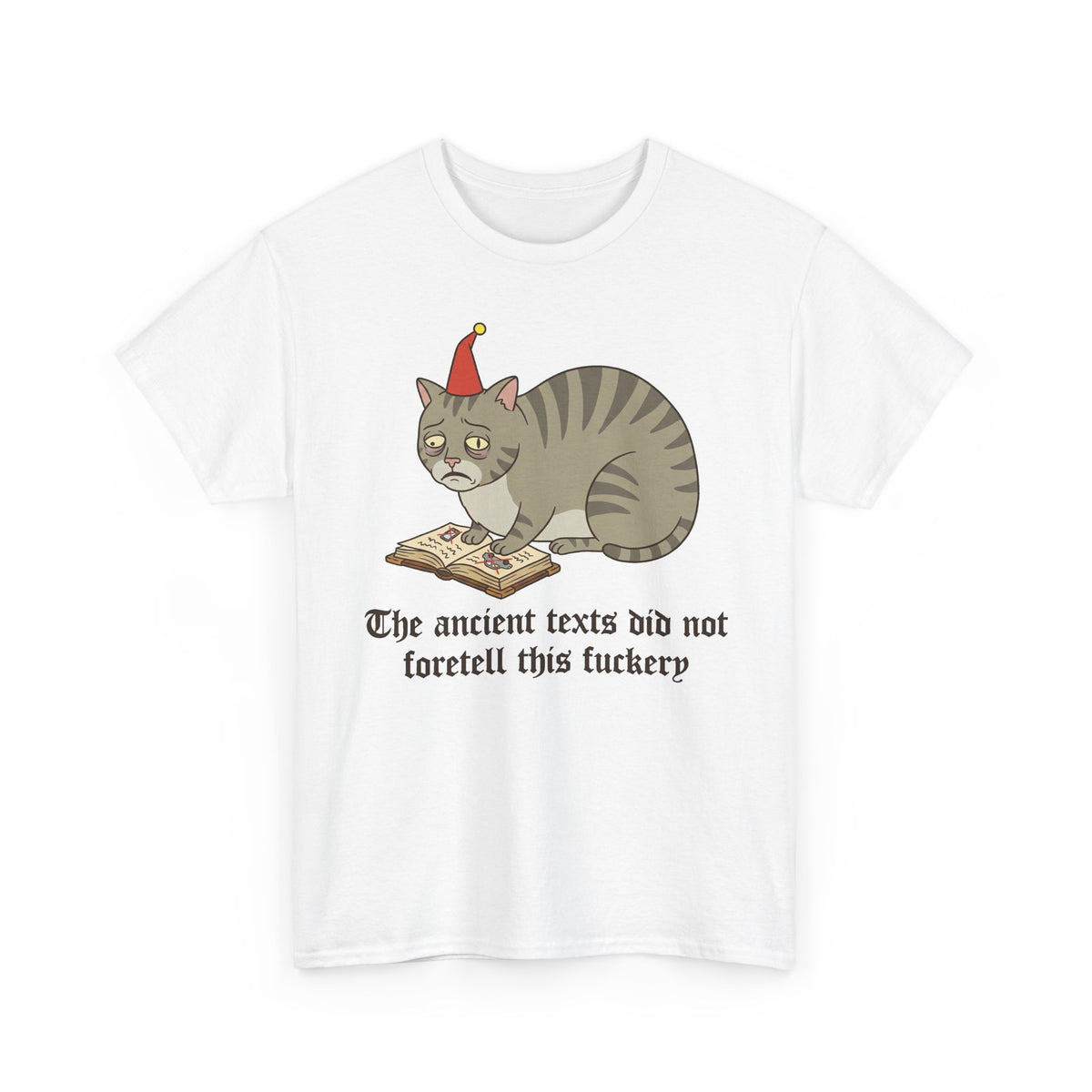 Funny Cat T-Shirt – "The ancient texts did not foretell this fuckery" Graphic Tee