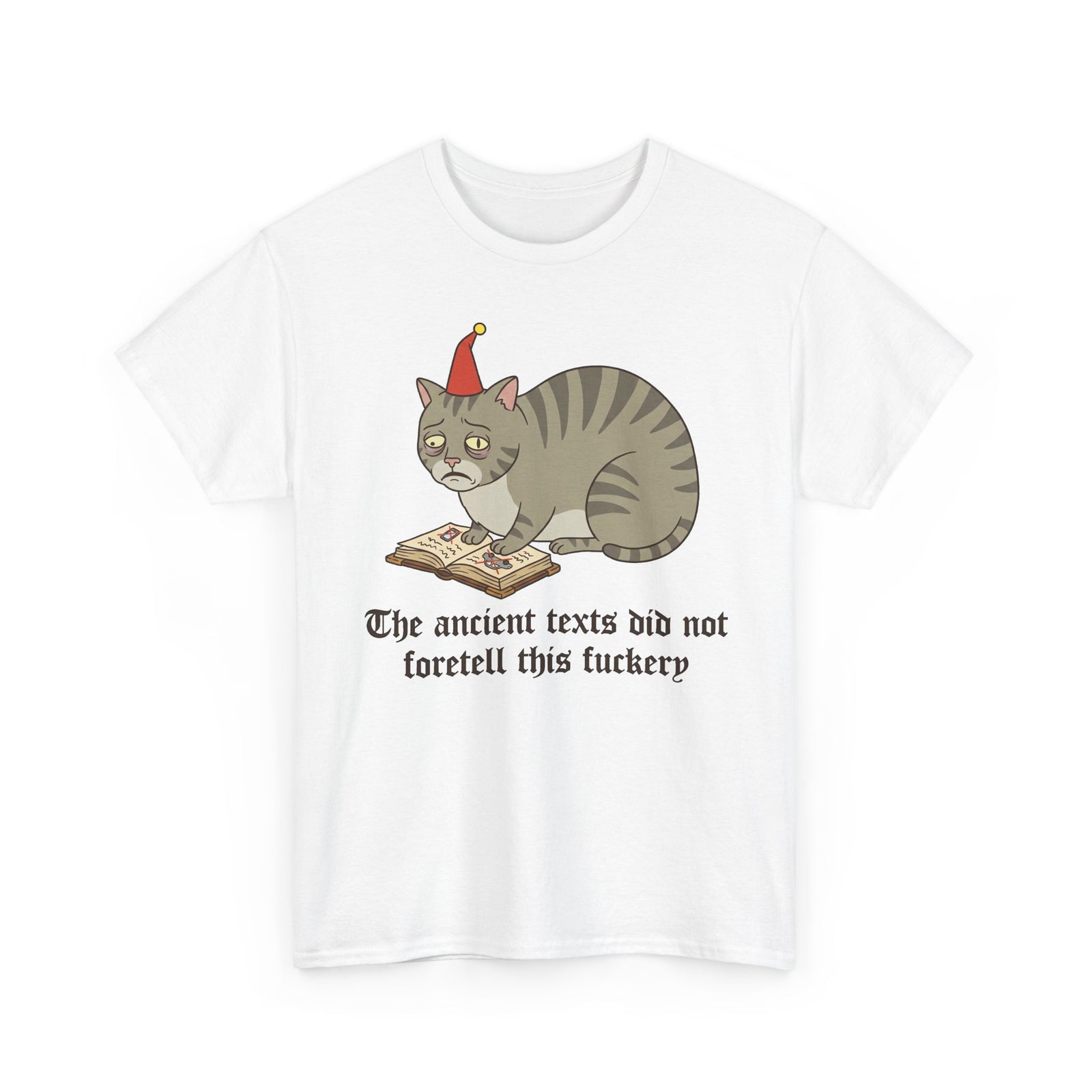 Funny Cat T-Shirt – "The ancient texts did not foretell this fuckery" Graphic Tee