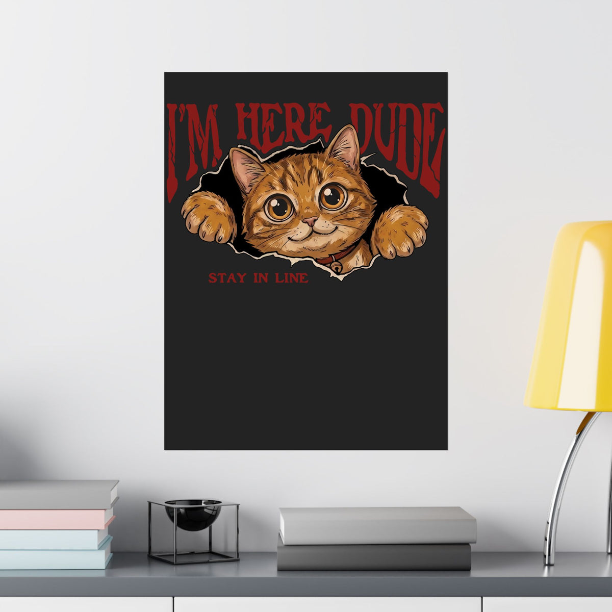I'm Here Dude Cat Poster — Funny Orange Tabby Ripped Graphic Poster