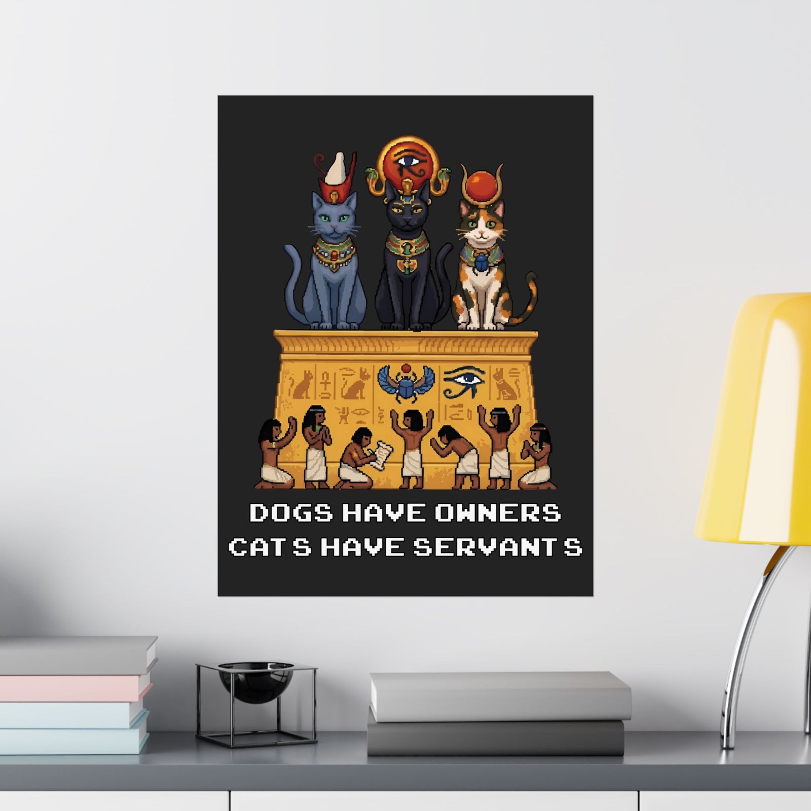 Cats Have Servants Poster — Funny Cat Owner Poster