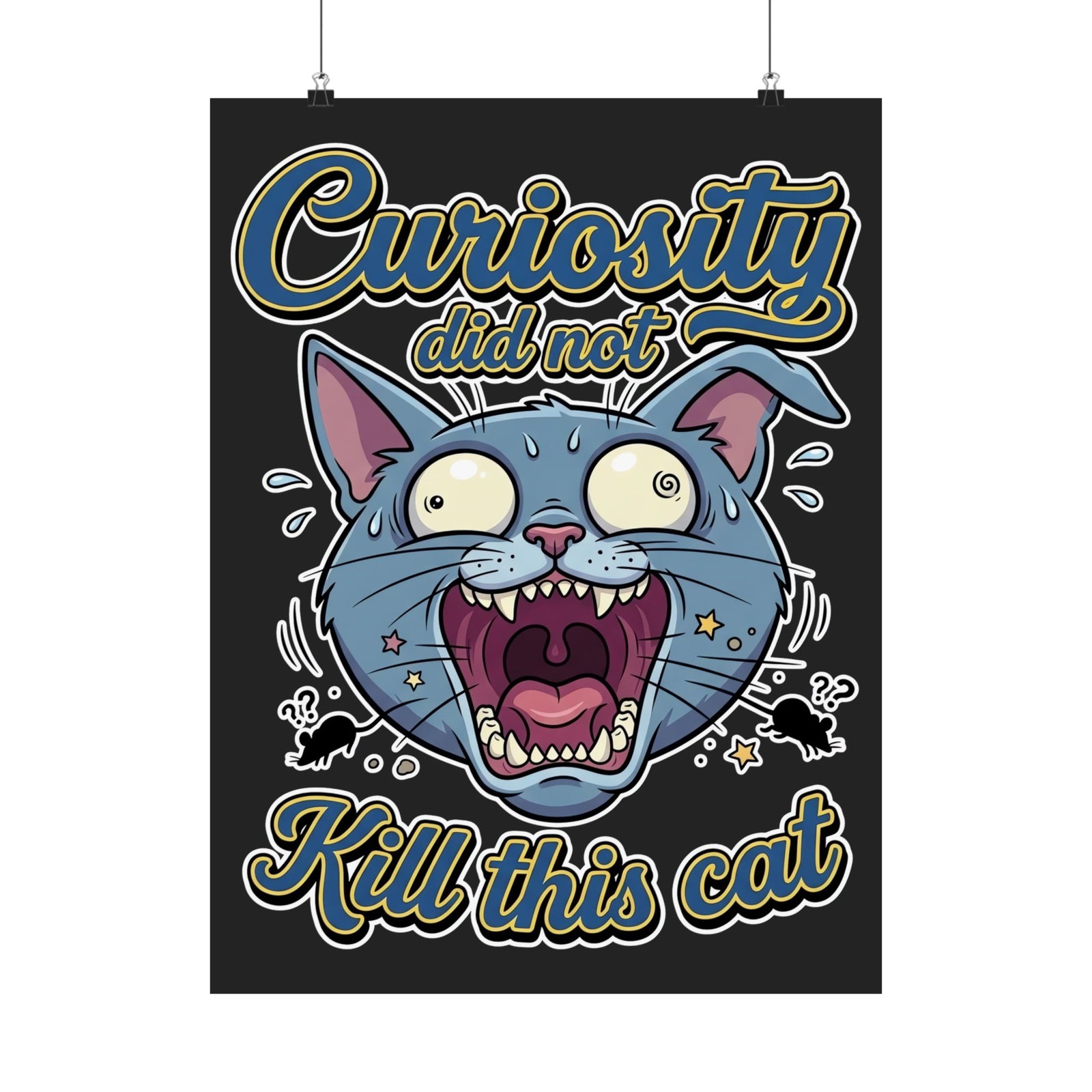 Curiosity Did Not Kill This Cat Poster — Funny Panicking Cat Poster