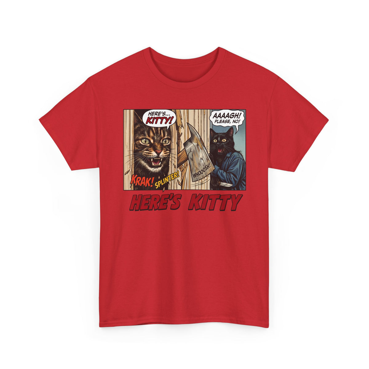 Here's Kitty T-Shirt — Sarcastic Here's Kitty Axe Comic Apparel