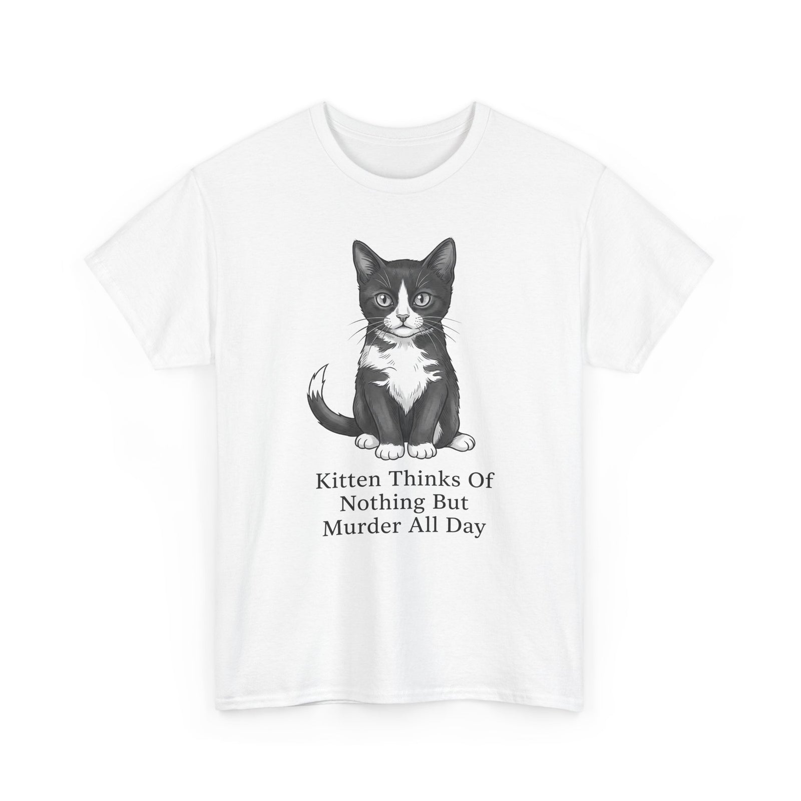 Kitten Thinks Of Nothing But Murder All Day T-Shirt — Funny Dark Humor Cat Tee