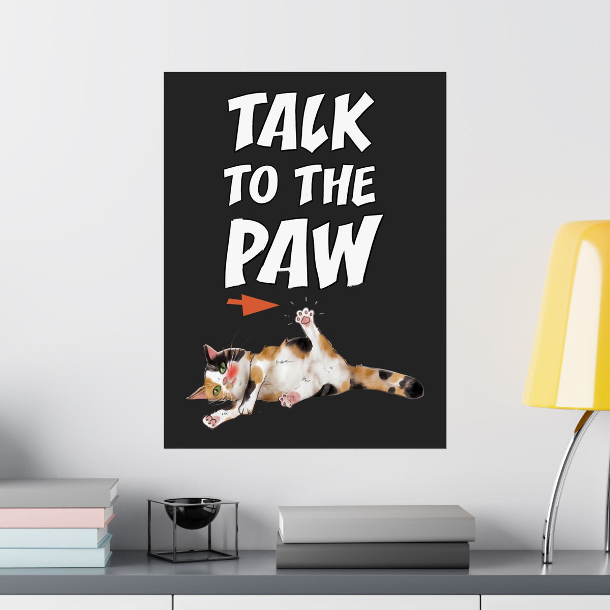 Talk To The Paw Poster — Funny Sarcastic Calico Cat Poster