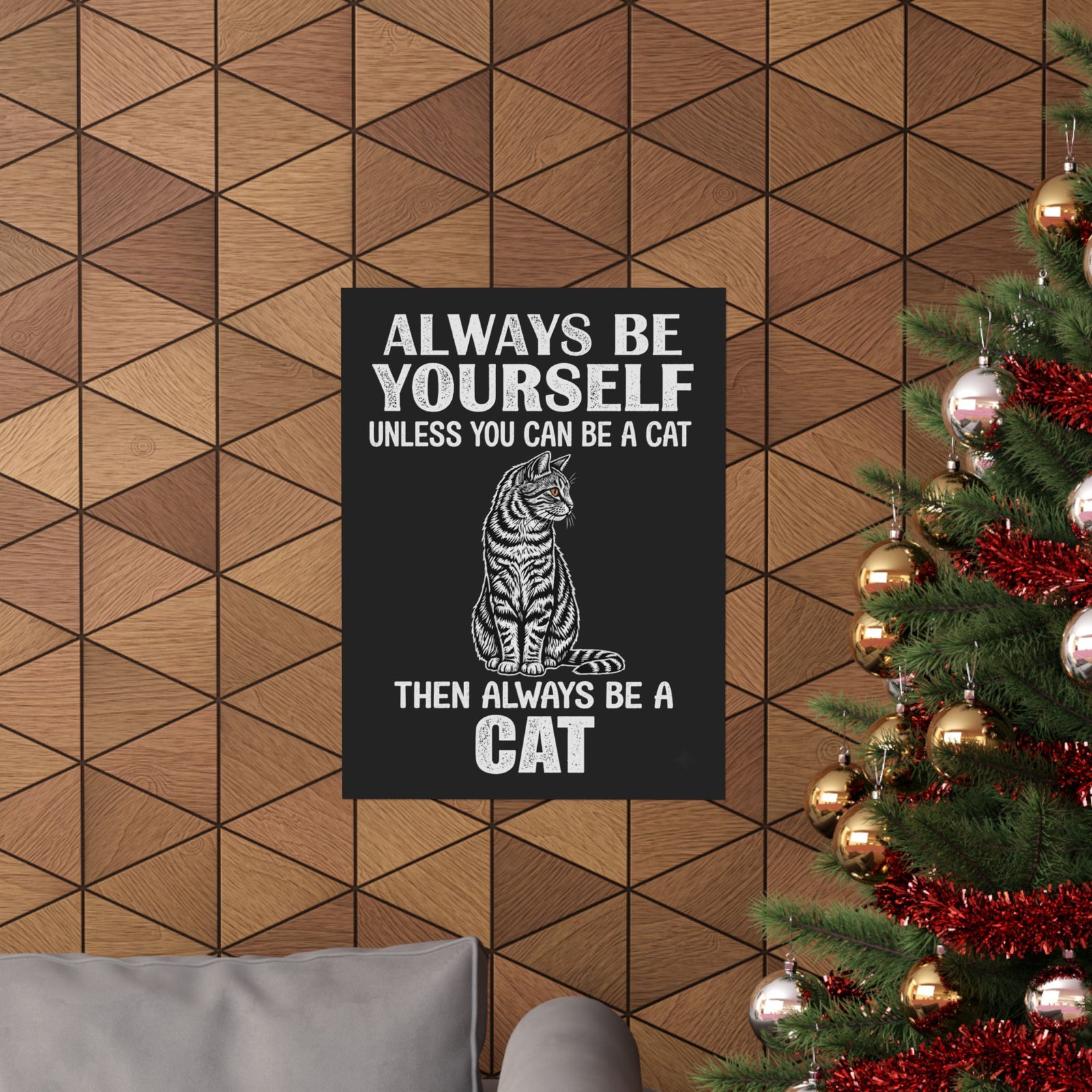 Always Be Yourself…Unless You Can Be a Cat Poster — Funny Cat Lover Poster