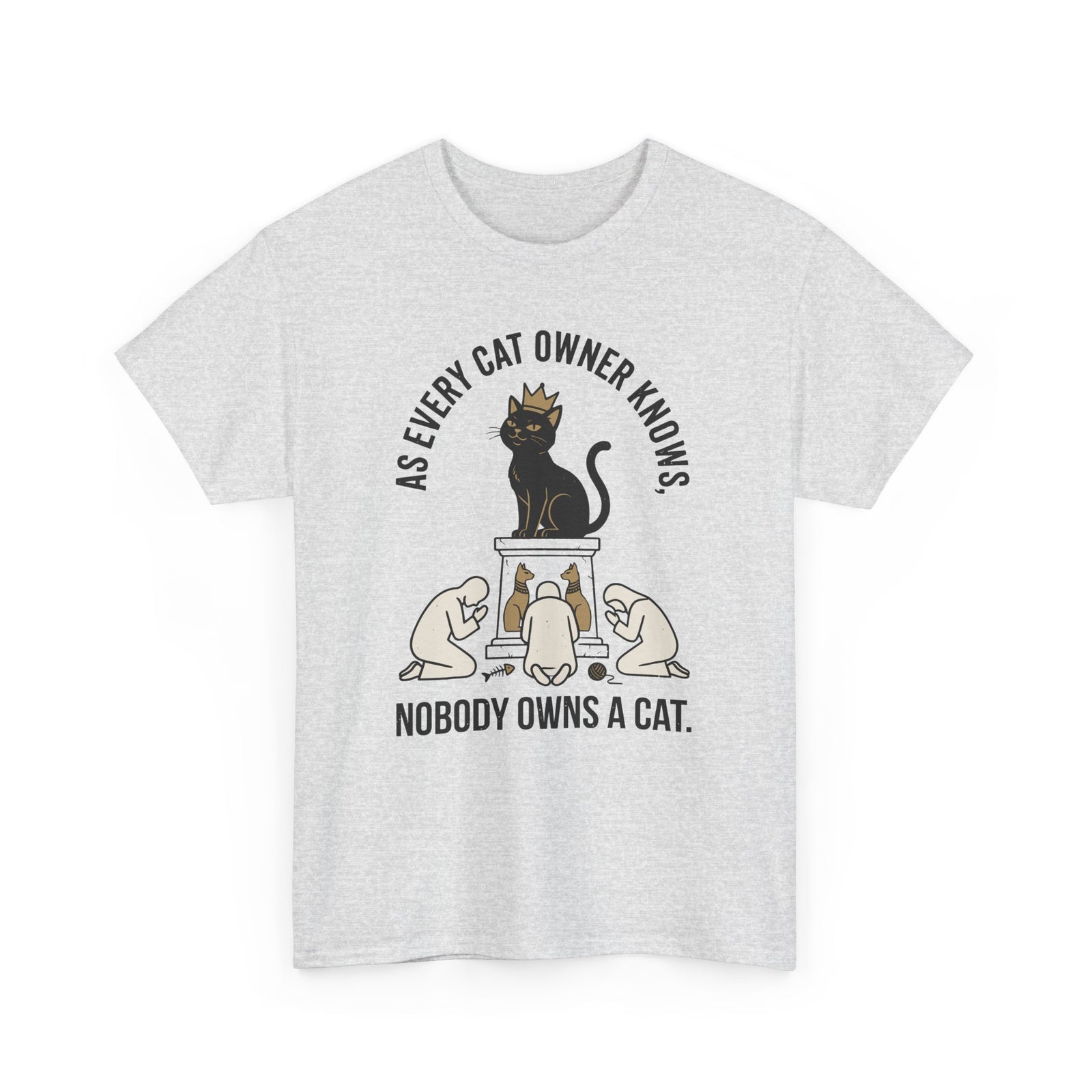Nobody Owns a Cat T-Shirt — Funny Cat Owner Tee
