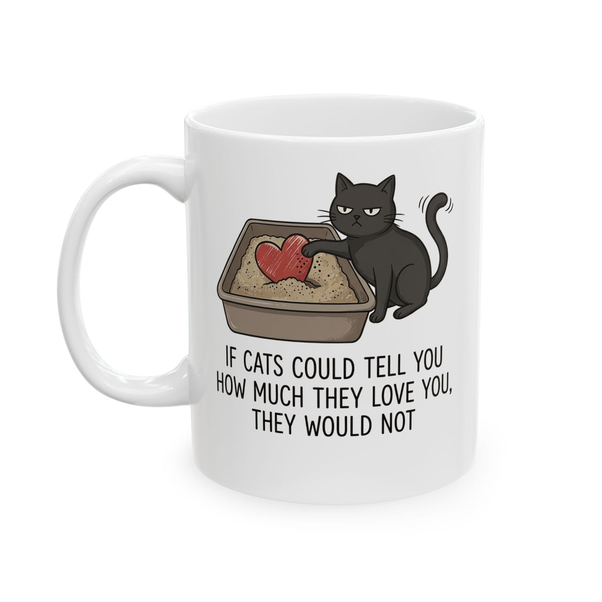 Cat Love T‑Mug — "If Cats Could Tell You How Much They Love You, They Would Not"