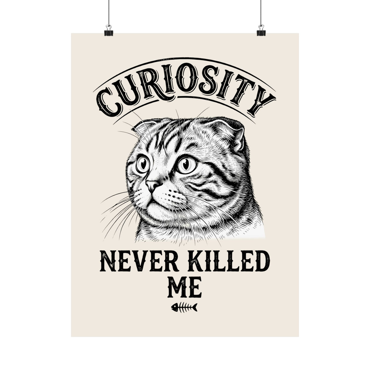 Curiosity Never Killed The Cat Poster — Funny Cat Lover Poster