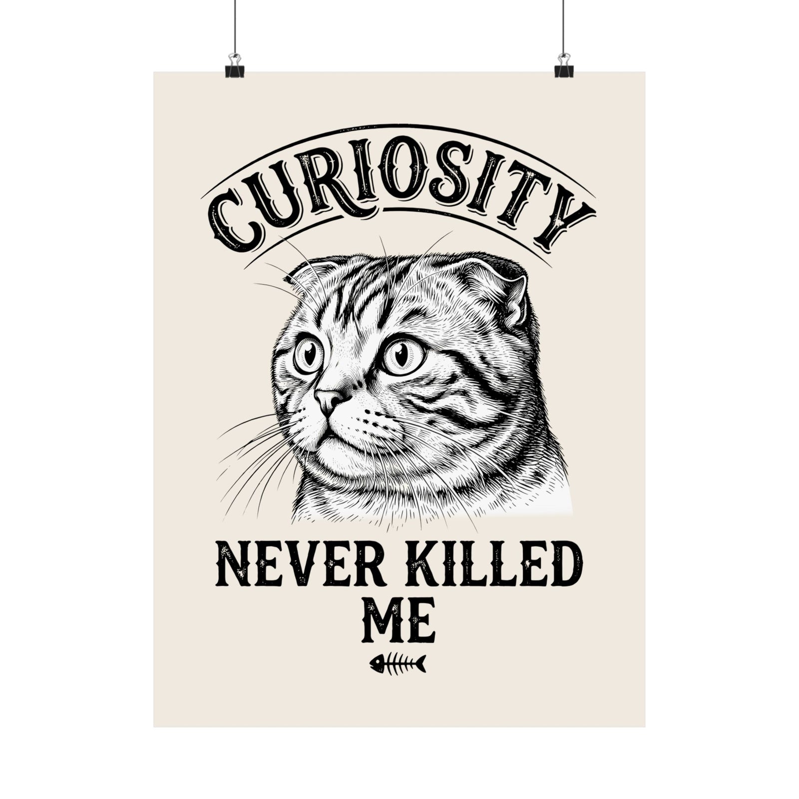 Curiosity Never Killed The Cat Poster — Funny Cat Lover Poster