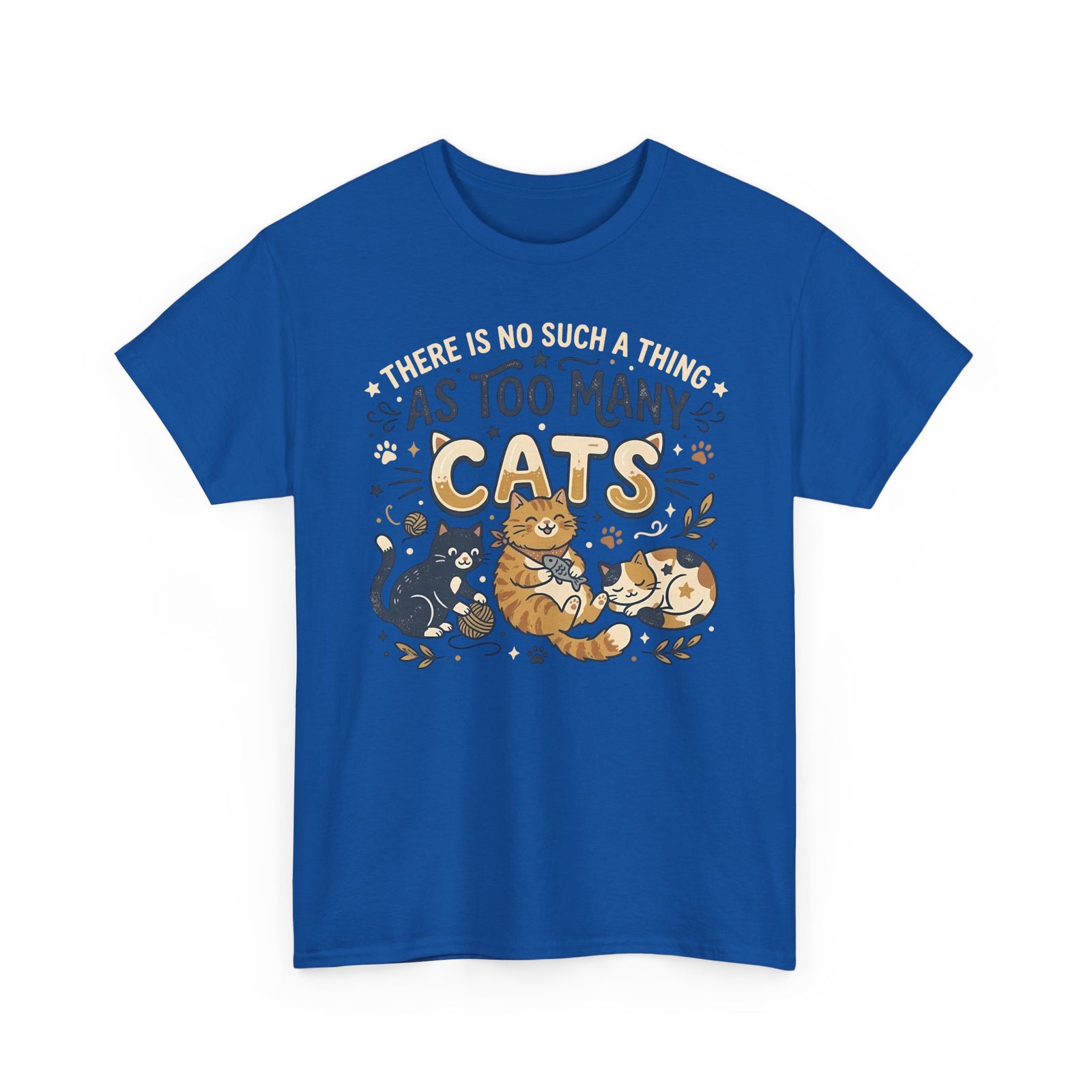 There Is No Such A Thing As Too Many Cats T-Shirt