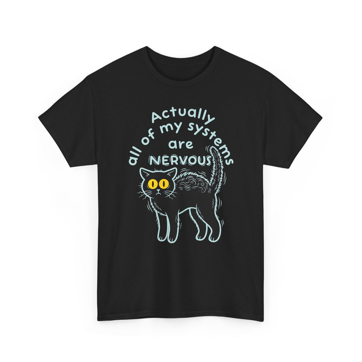 Actually All of My Systems Are NERVOUS Black Cat T-Shirt