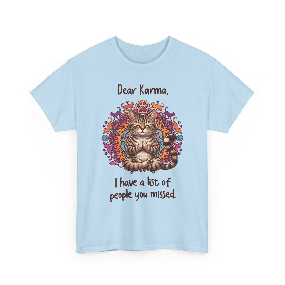Dear Karma I Have A List Of People You Missed T-Shirt — Yoga Cat Tee
