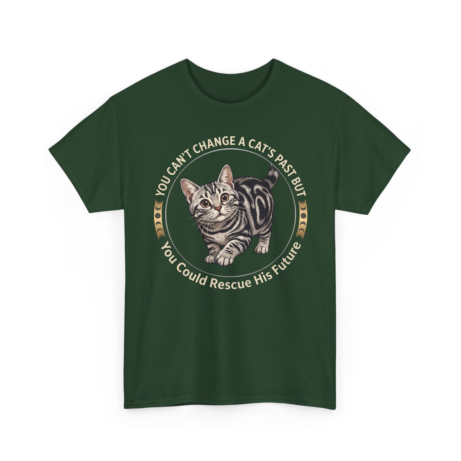 Rescue His Future Cat T-Shirt — You Can't Change A Cat's Past Rescue Tee