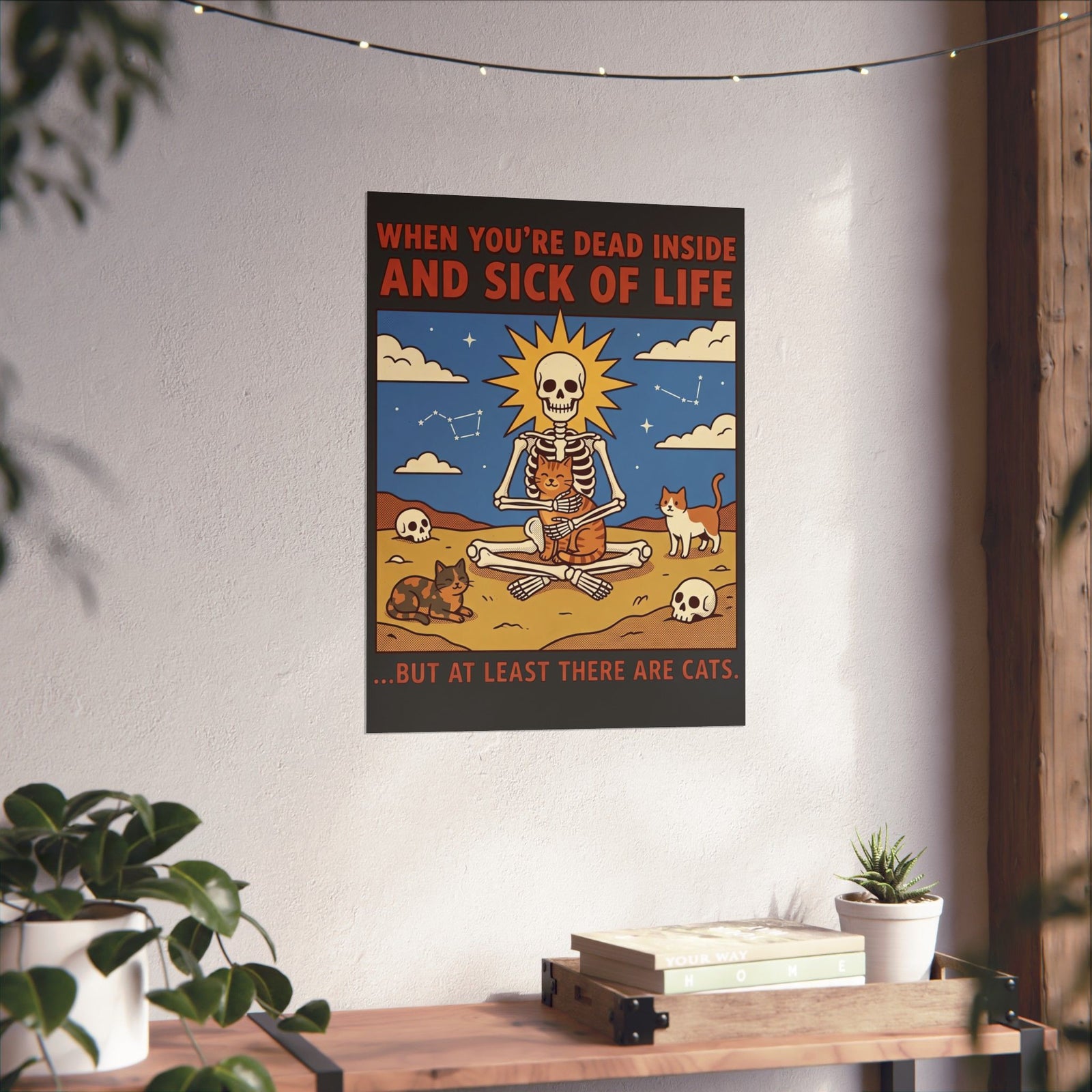 Funny Cat Poster — "When You're Dead Inside But At Least There Are Cats"
