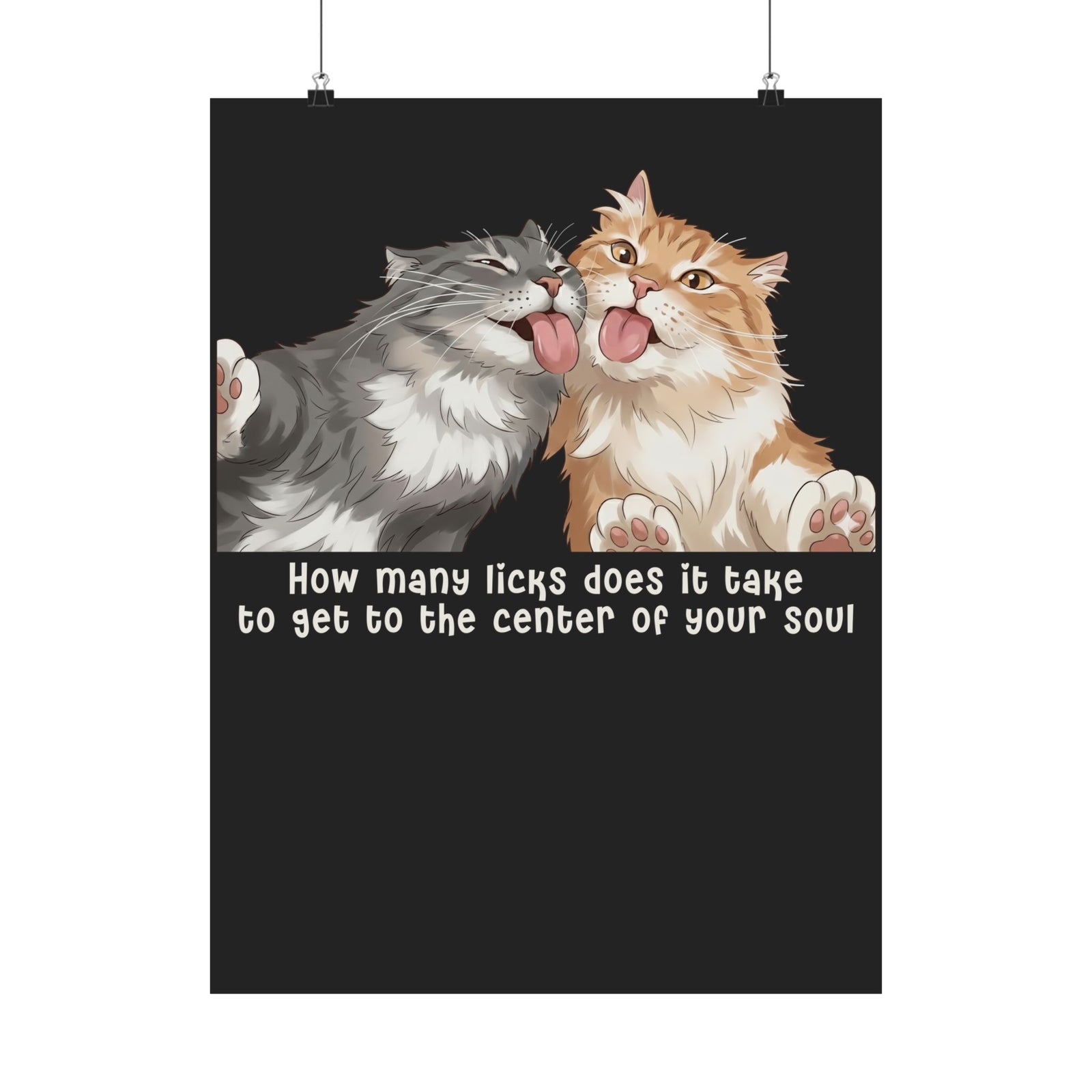 Cat Love You Poster — 'How Many Licks Does It Take to Get to the Center of Your Soul'