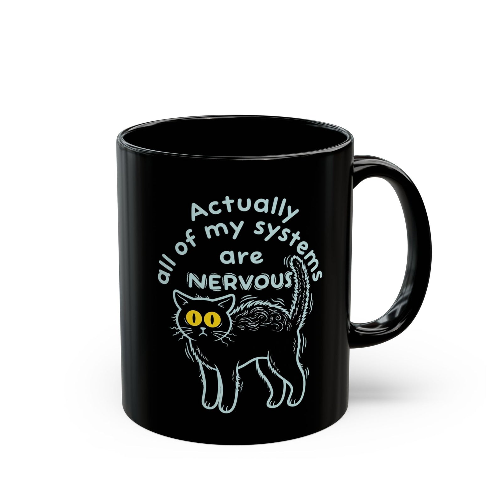 Actually All of My Systems Are NERVOUS Black Cat Black Mug