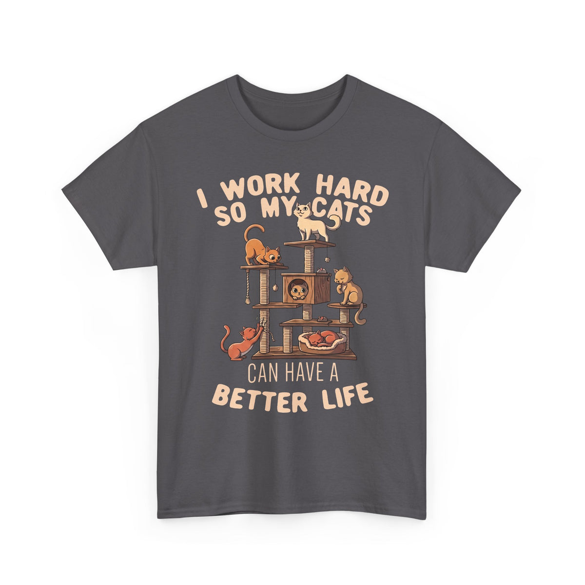 Cat Lover T-Shirt — "I Work Hard So My Cats Can Have a Better Life" Funny Cat Tee