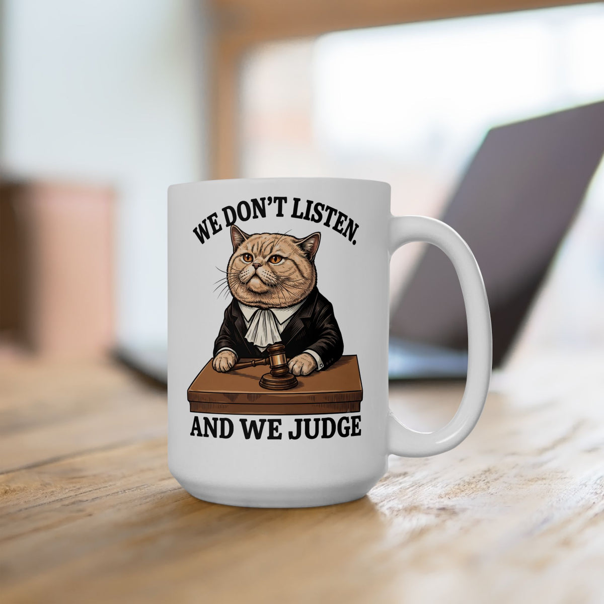 We Don't Listen And We Judge Ceramic Mug — Funny Judge Cat Graphic Mug