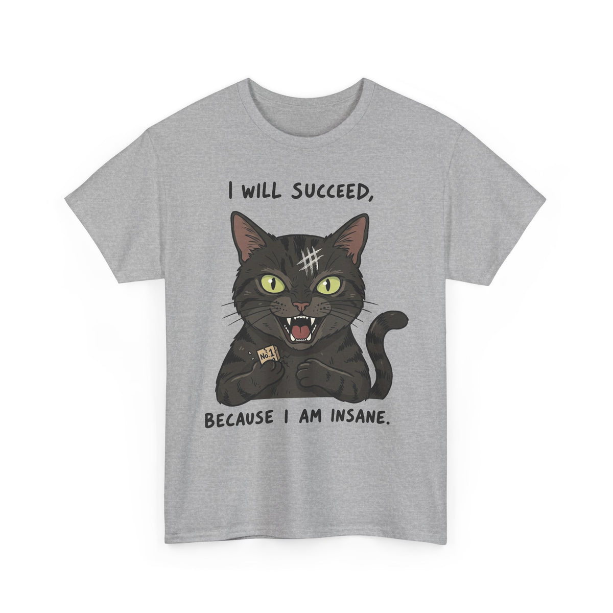 I Will Succeed Because I Am Insane Cat T-Shirt