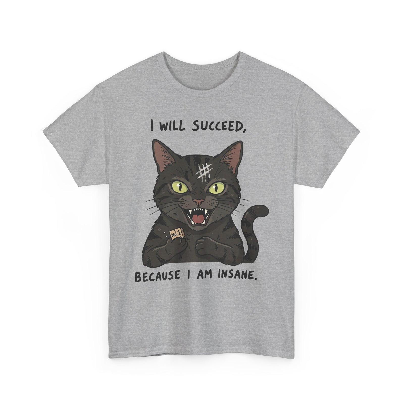 I Will Succeed Because I Am Insane Cat T-Shirt