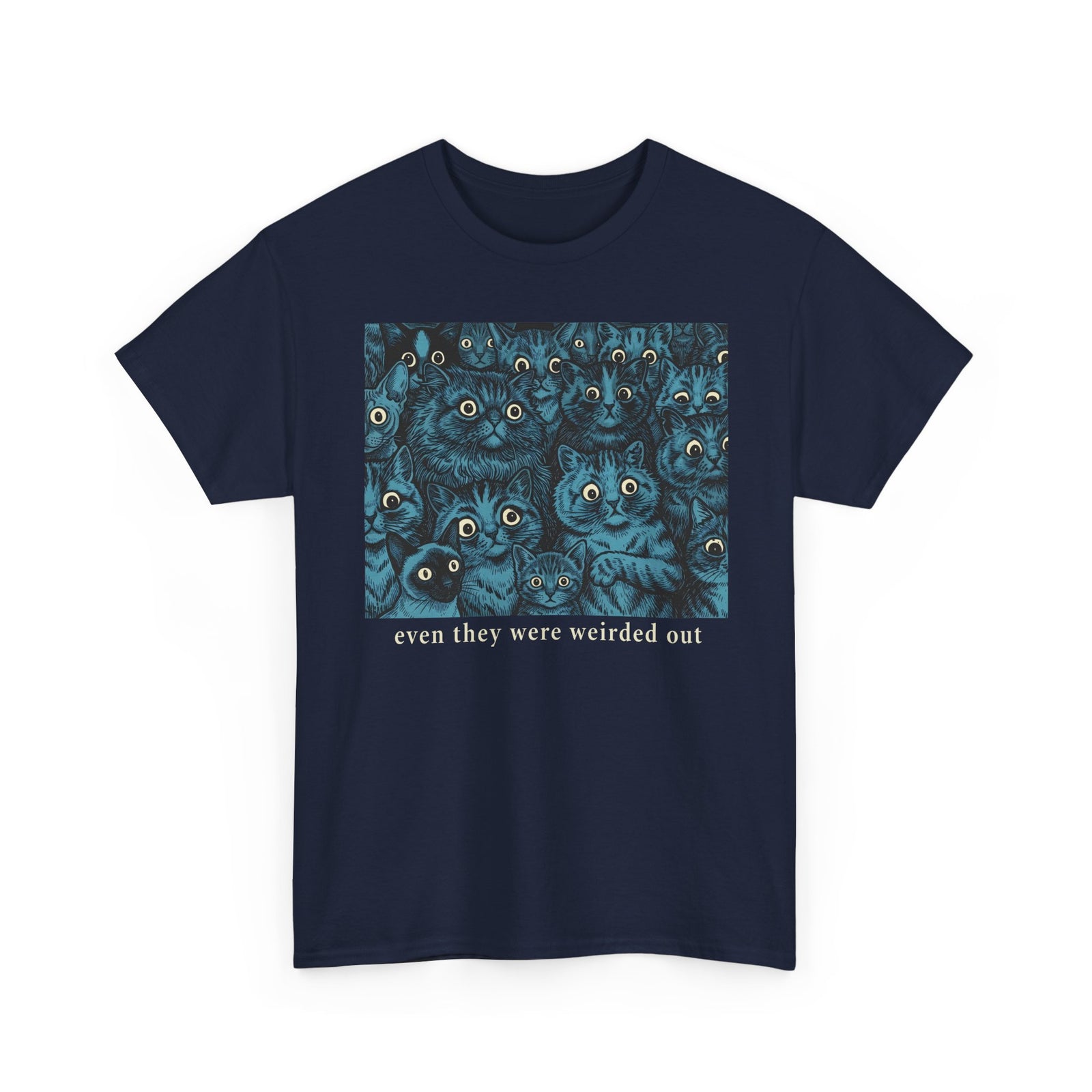 “Even Cats Were Weirded Out” T-Shirt — Funny Cat Graphic Tee