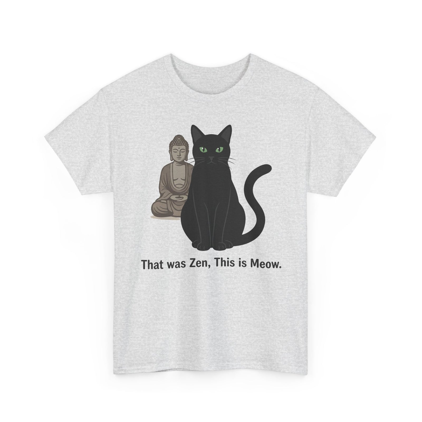 Zen Cat T‑Shirt — "That was Zen, This is Meow" Funny Buddhist Cat Tee