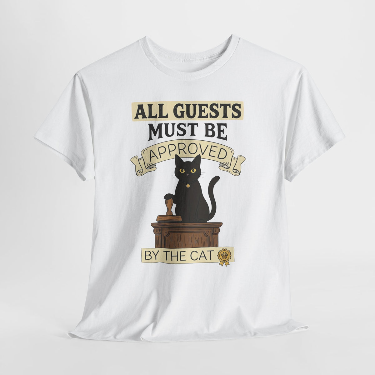 Cat Approval T-Shirt "All Guests Must Be Approved by the Cat"