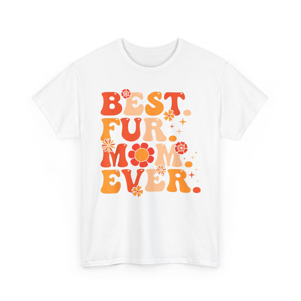 Best Fur Mom Ever T-Shirt — Pet Mom Tee for Dog &amp; Cat Lovers