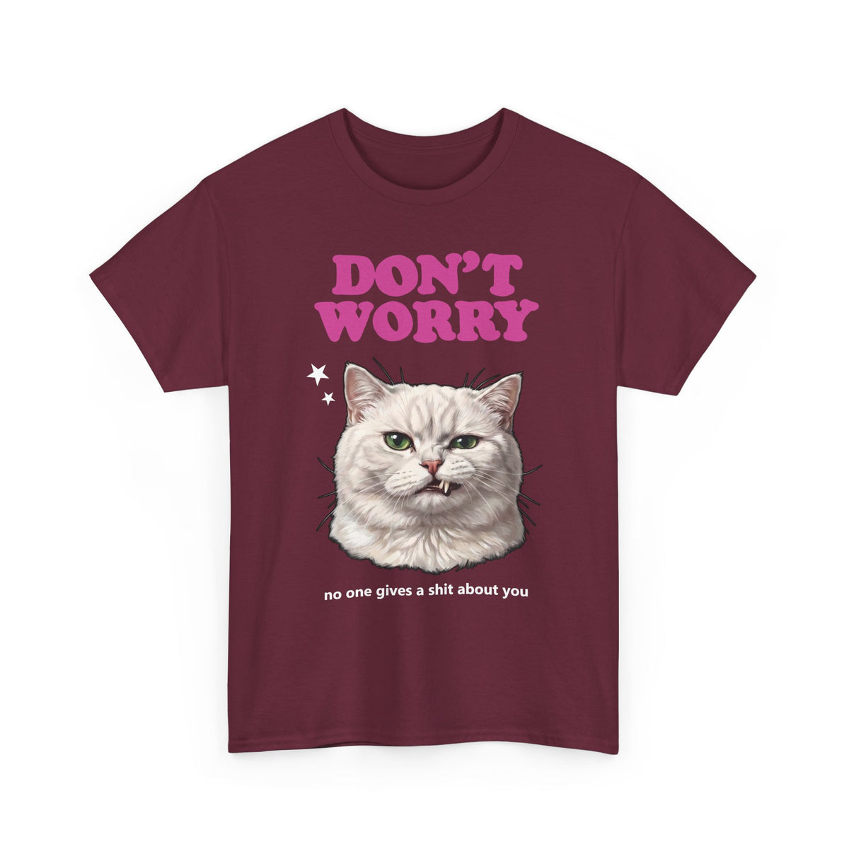 Don't Worry No One Gives A Shit About You T-Shirt — Funny Sarcastic White Cat Tee