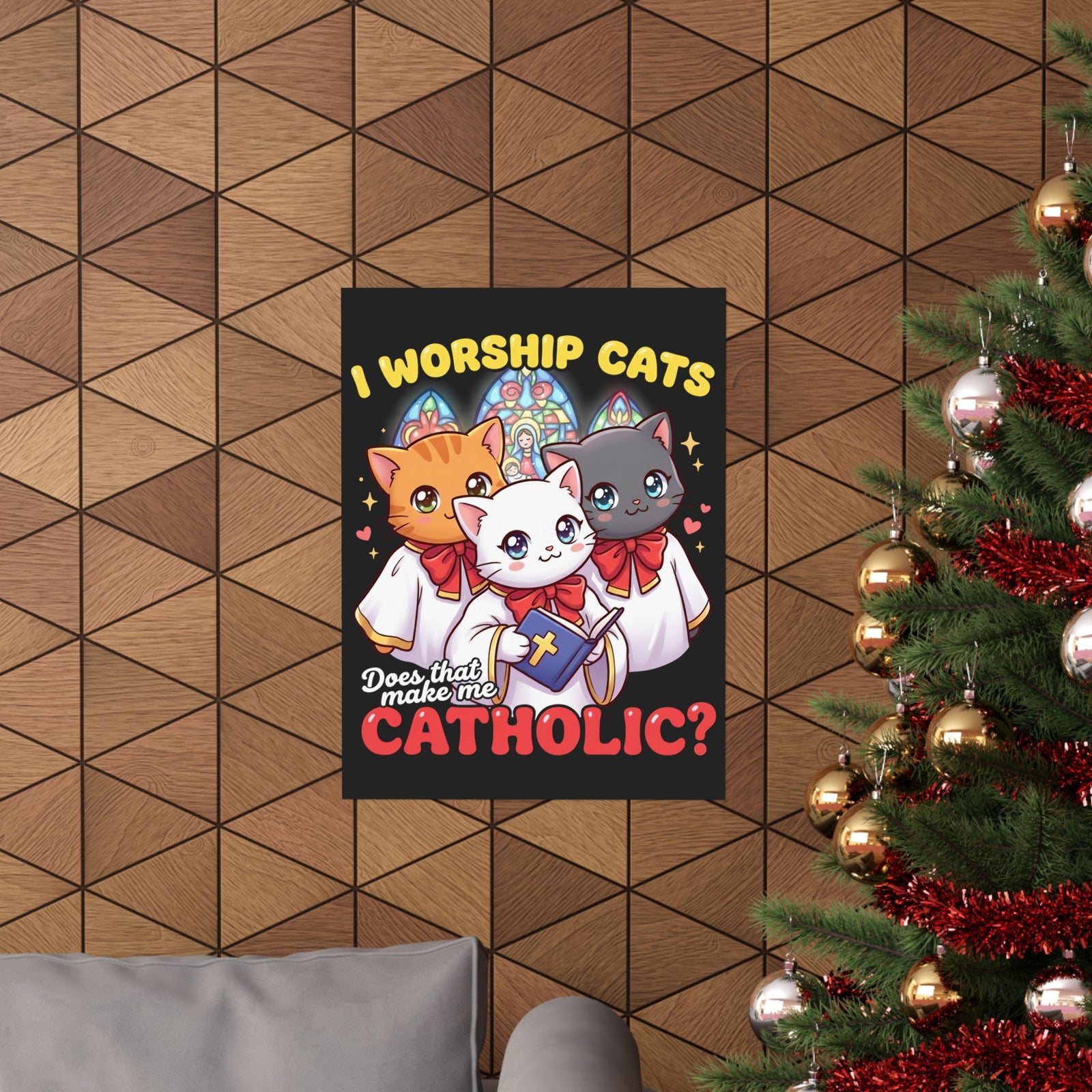 Worship Cats Poster — "Does that make me Catholic" Funny Cat Poster
