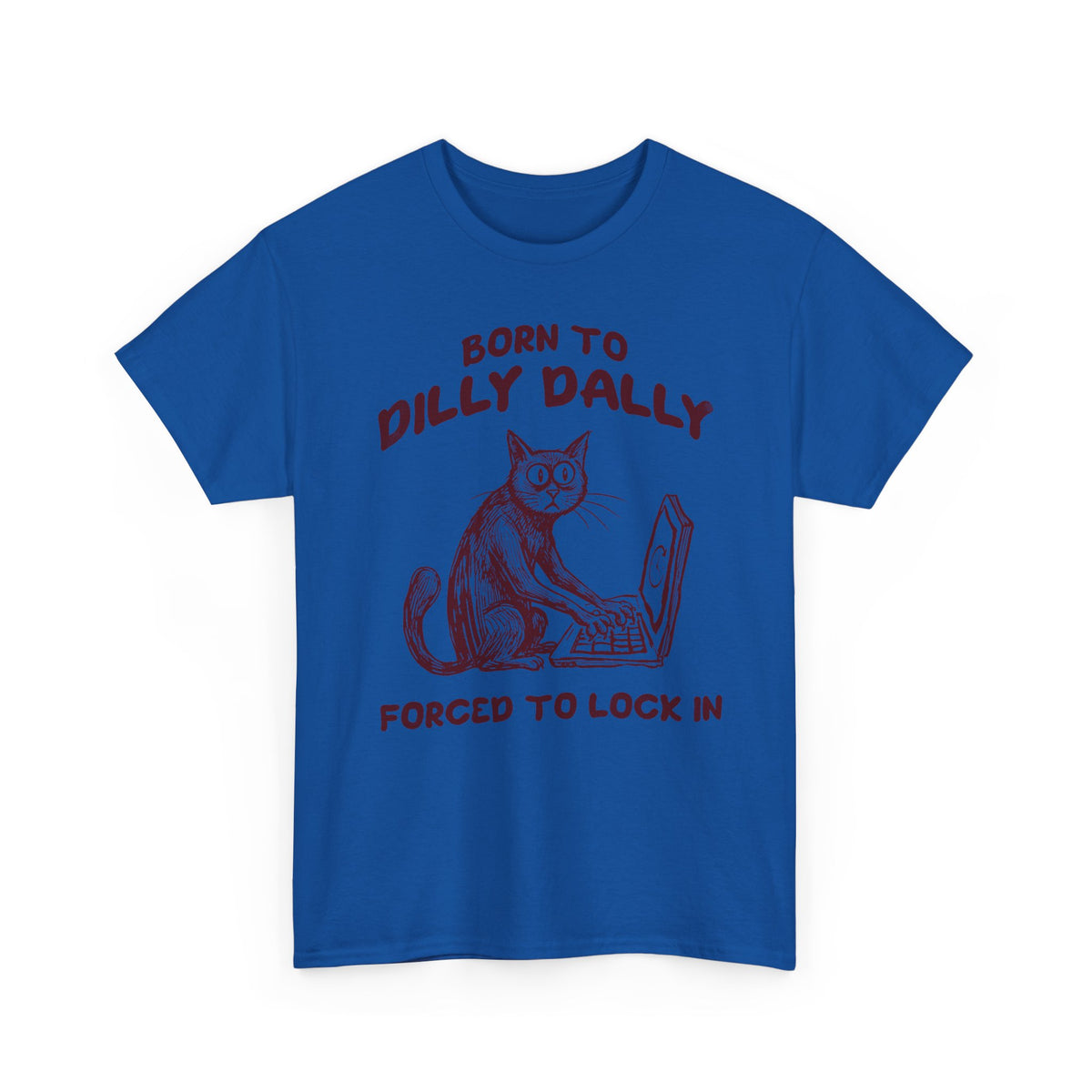 Born to Dilly Dally Tee Funny Slogan Casual T‑Shirt