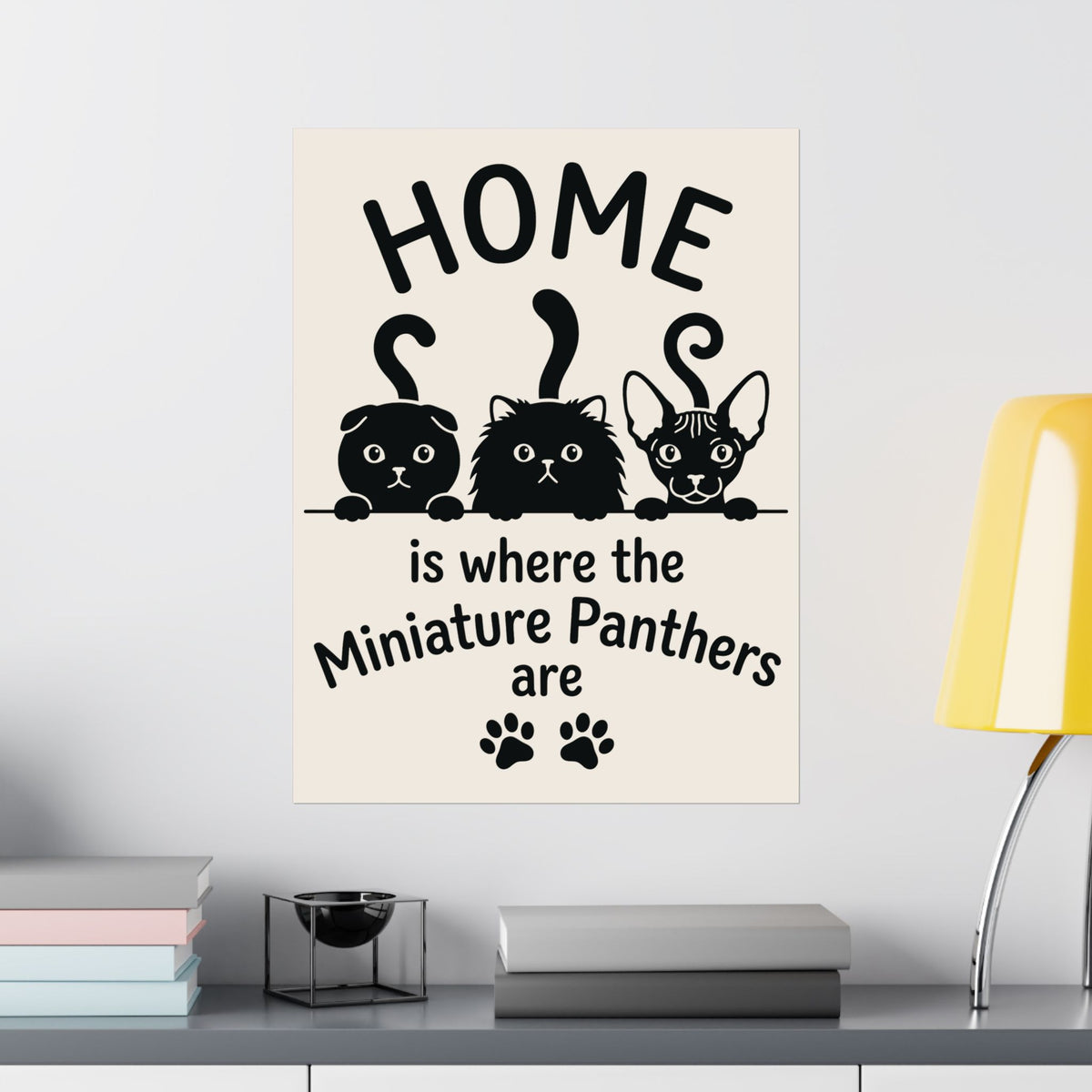 Miniature Panthers Home Poster — "Home is where the Miniature Panthers are"