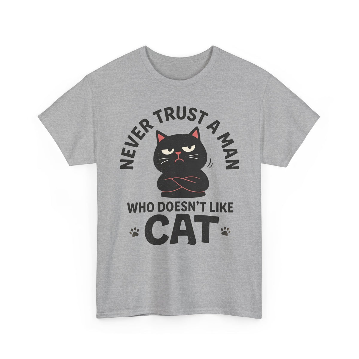 Cat Lover T-Shirt — "Never Trust A Man Who Doesn't Like Cats" Graphic Tee