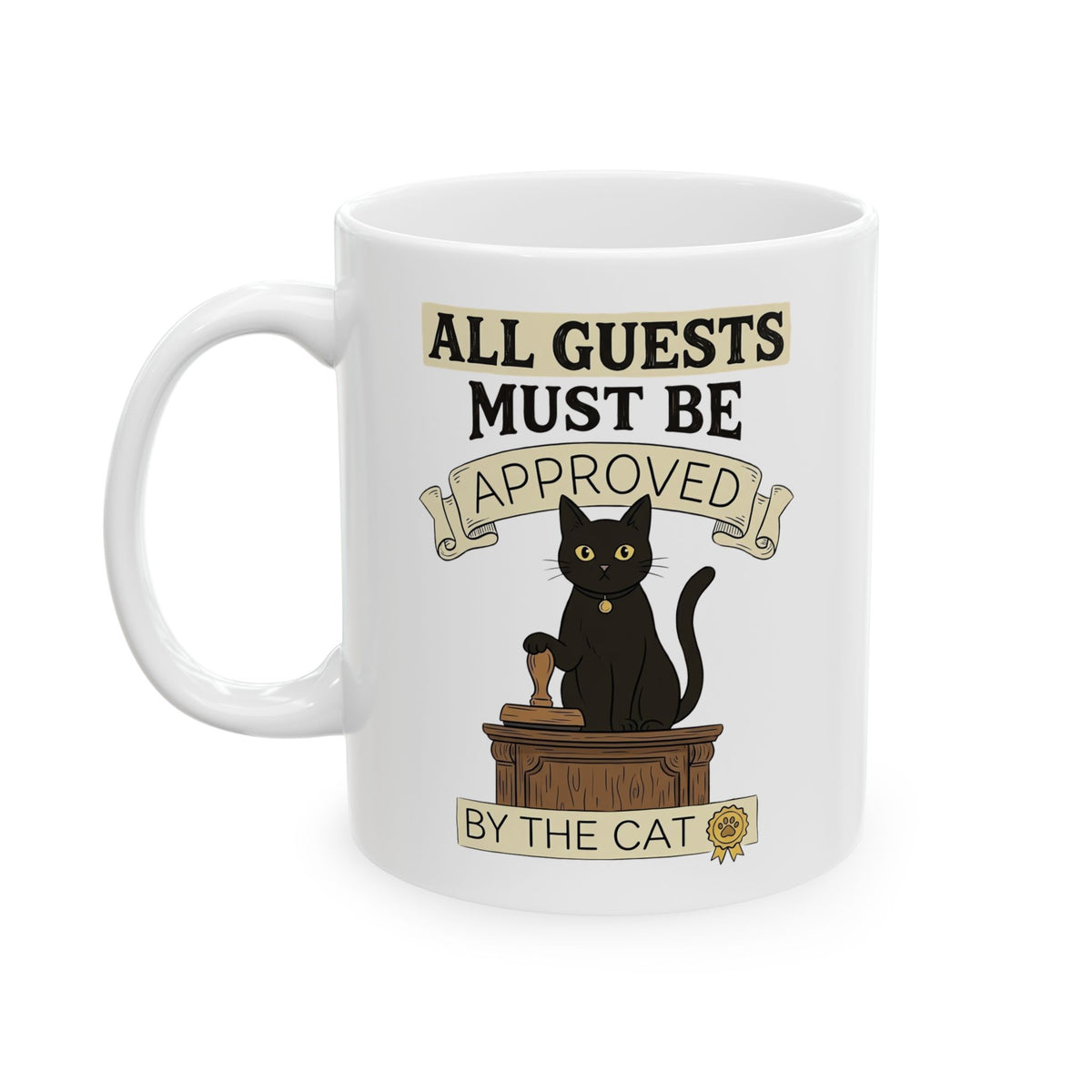 Cat Approval Ceramic Mug "All Guests Must Be Approved by the Cat"