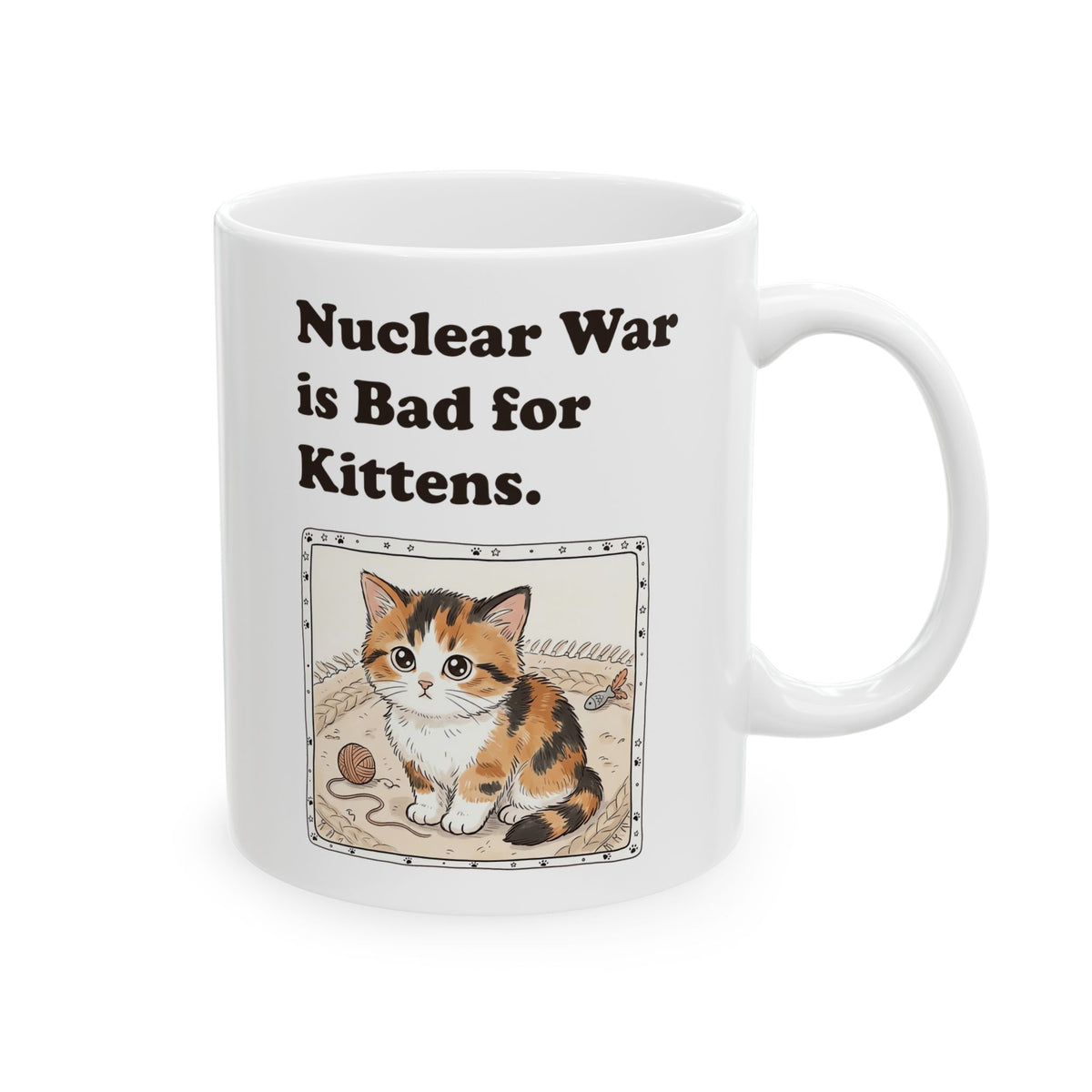 Nuclear War Is Bad for Kittens Ceramic Mug