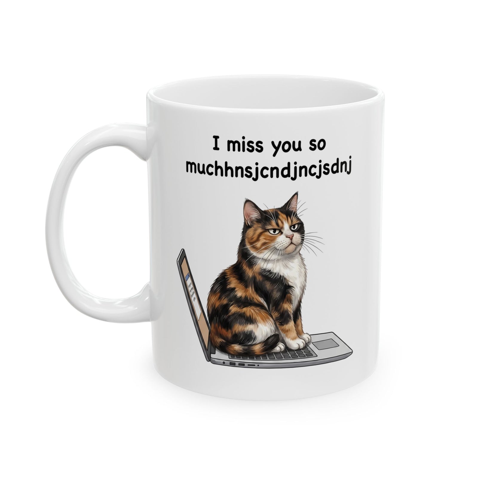 I Miss You So Much Keysmash Ceramic Mug — Funny Calico Cat Laptop Mug