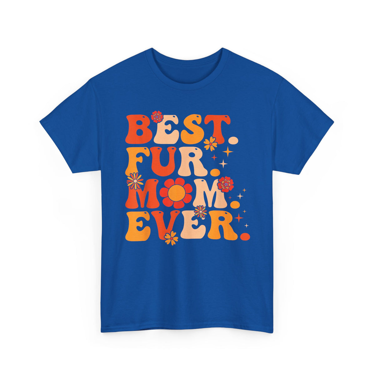 Best Fur Mom Ever T-Shirt — Pet Mom Tee for Dog & Cat Lovers