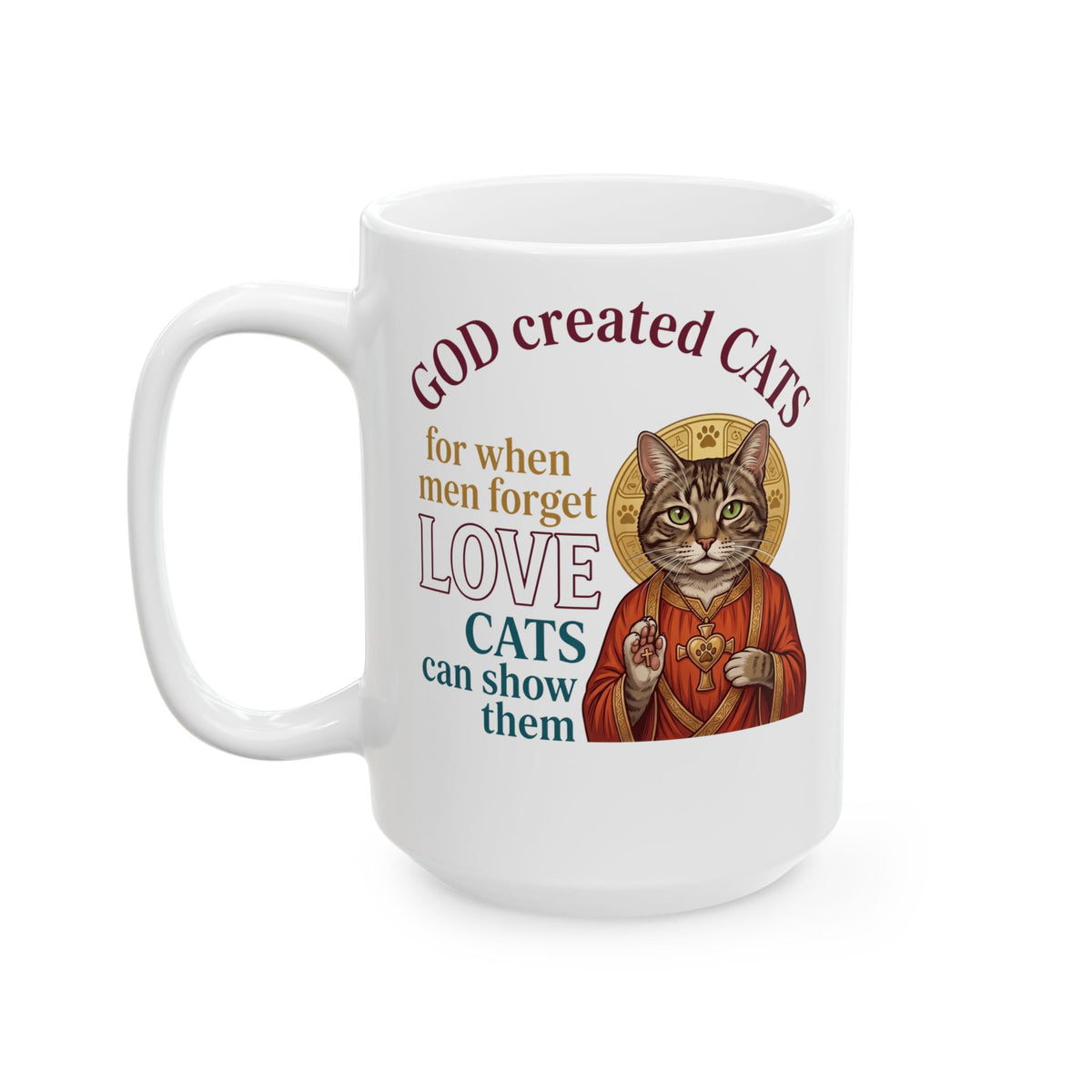 God Created Cats Ceramic Mug — "For When Men Forget Love, Cats Can Show Them" Cat Lover Mug