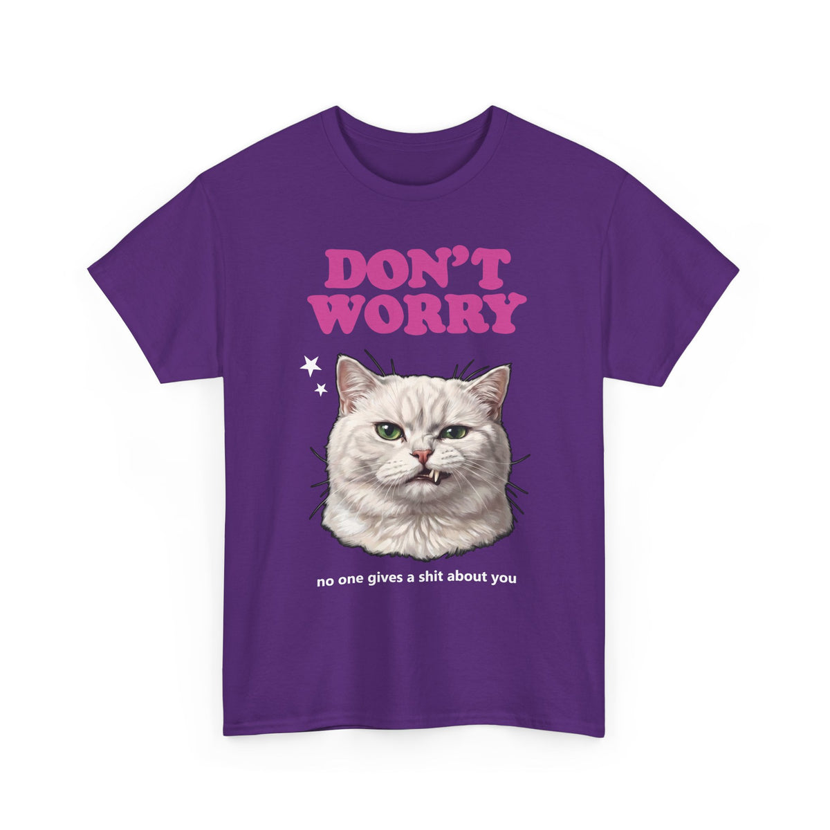 Don't Worry No One Gives A Shit About You T-Shirt — Funny Sarcastic White Cat Tee