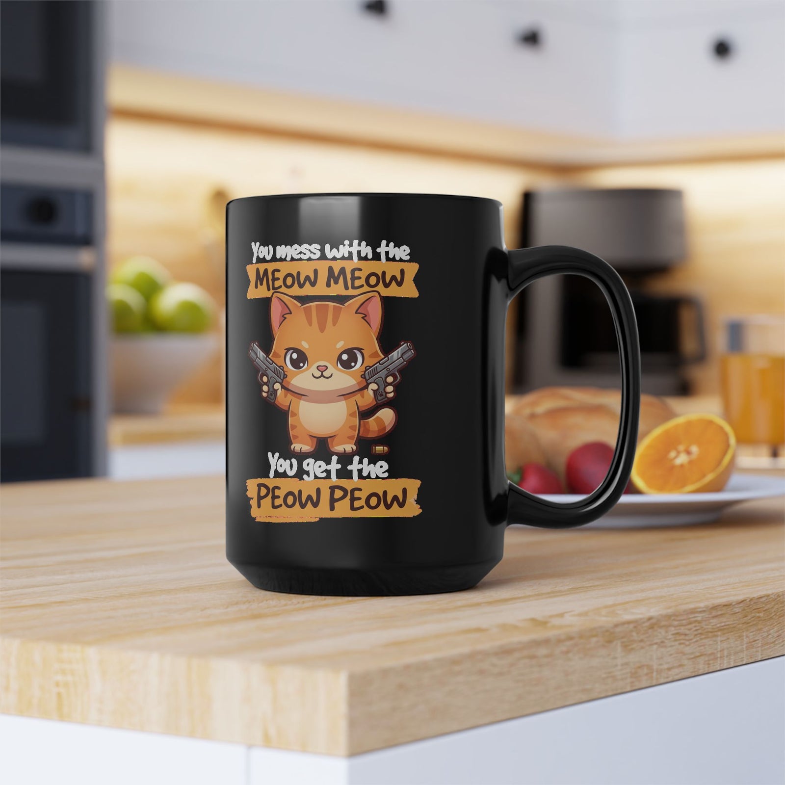 You Mess with the Meow Meow You Get the Peow Peow Cat Black Mug