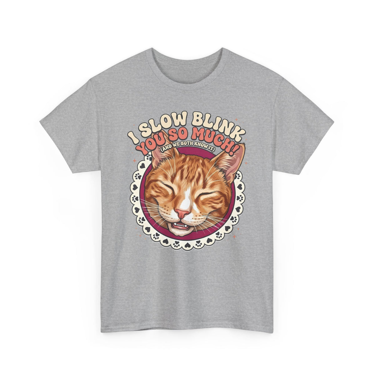 I Slow Blink You So Much Cat Lover T-Shirt