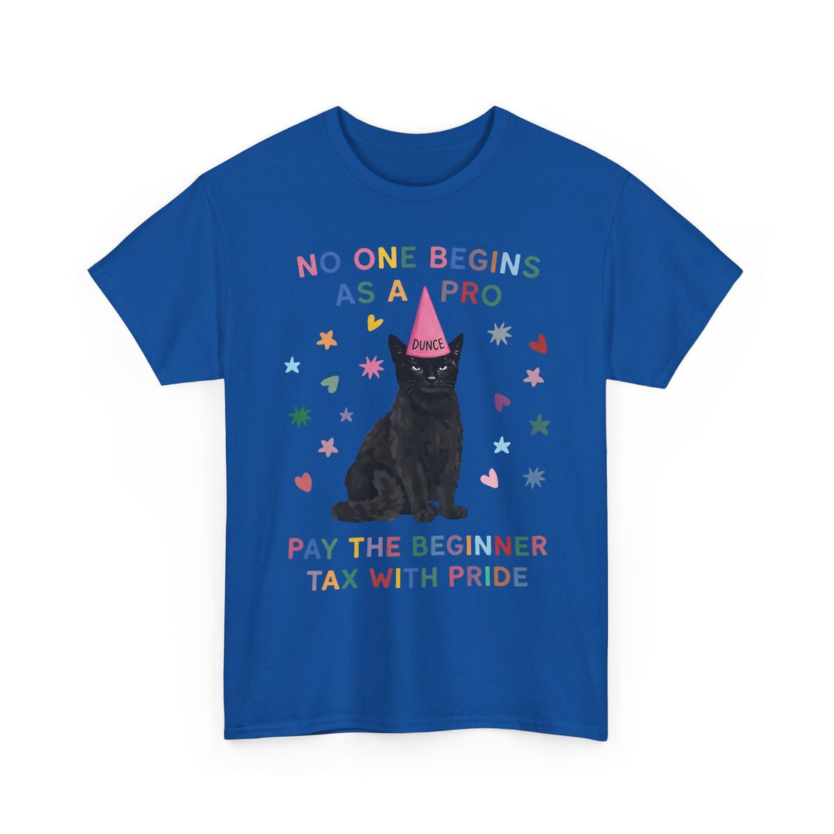 No One Begins As A Pro T-Shirt — Funny Black Cat Dunce Hat Beginner Tax Tee
