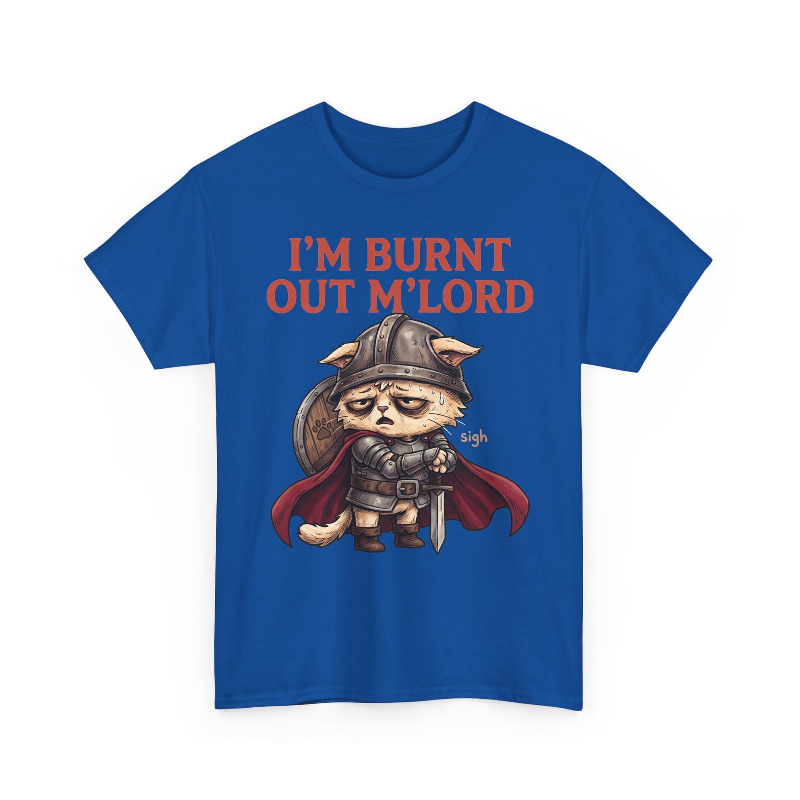 I'm Burnt Out M'Lord Medieval Knight Cat Shirt — Funny Tired D&D Cat T-Shirt