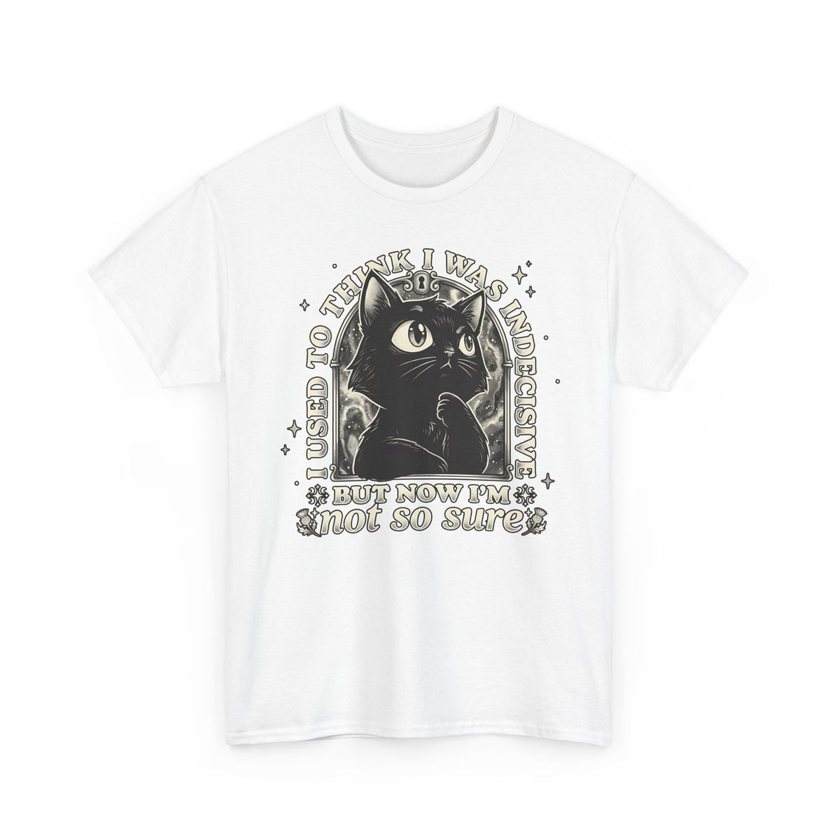 Funny Black Cat T-Shirt — "Used to Think I Was Indecisive. Now I'm Not Too Sure"