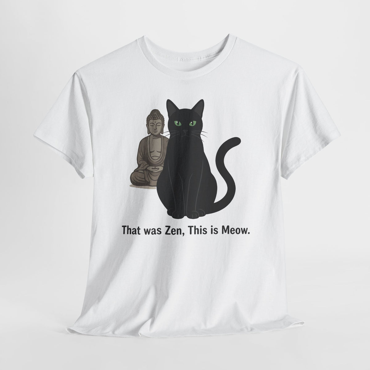 Zen Cat T‑Shirt — "That was Zen, This is Meow" Funny Buddhist Cat Tee