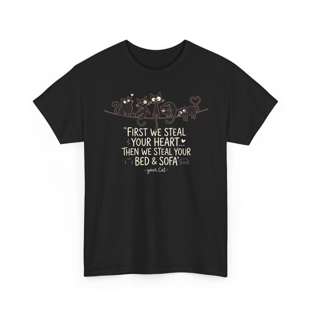 Cat Crew Graphic Tee – “First We Steal Your Heart, Then We Steal Your Bed &amp; Sofa”