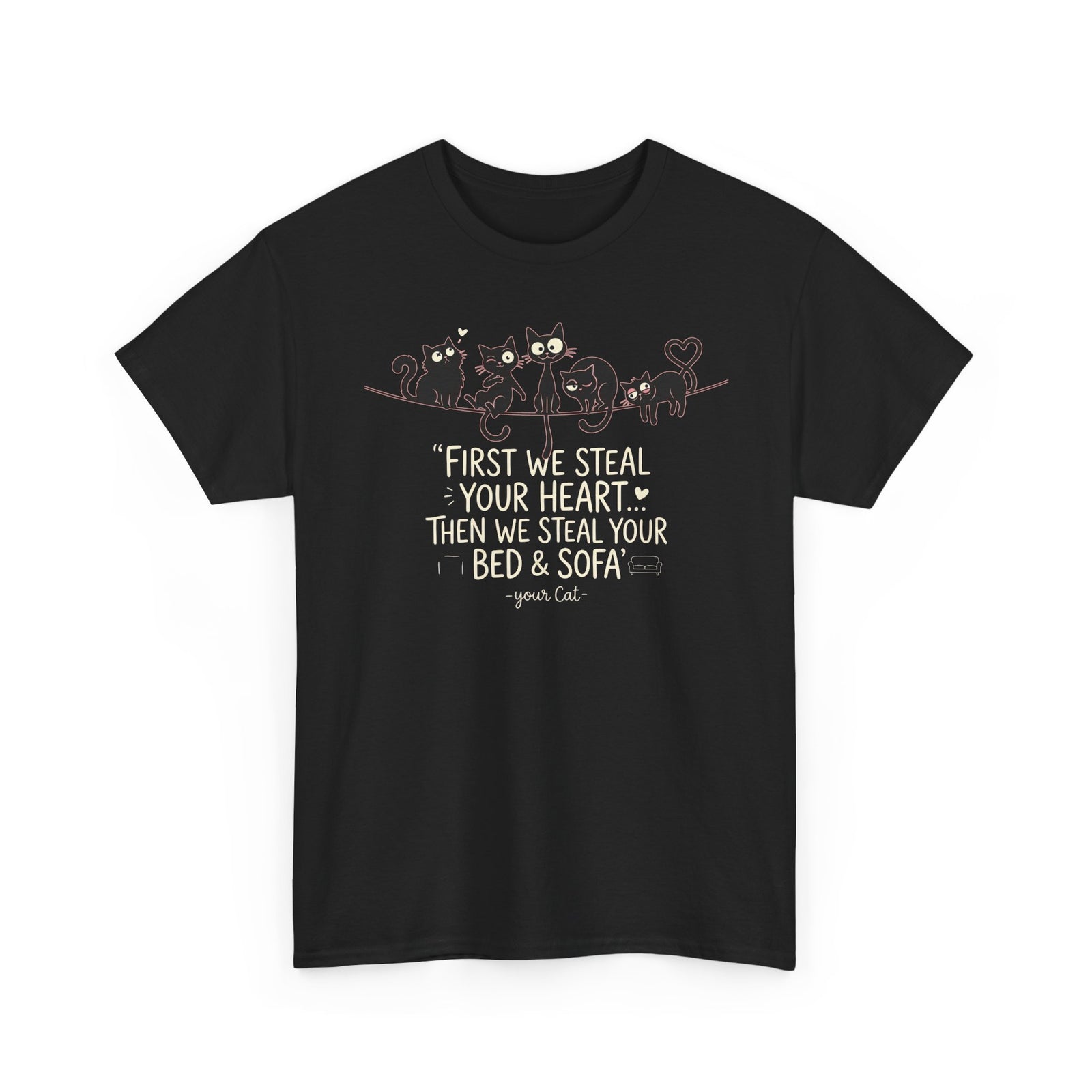Cat Crew Graphic Tee – “First We Steal Your Heart, Then We Steal Your Bed & Sofa”